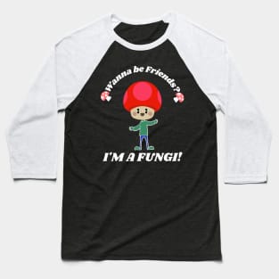 Wanna Be Friends, I'm a Fungi - Mushroom Funny Pun Black Baseball T-Shirt